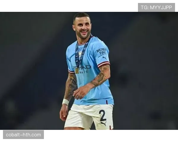 凯尔·沃克英超多次登顶主力身份解析